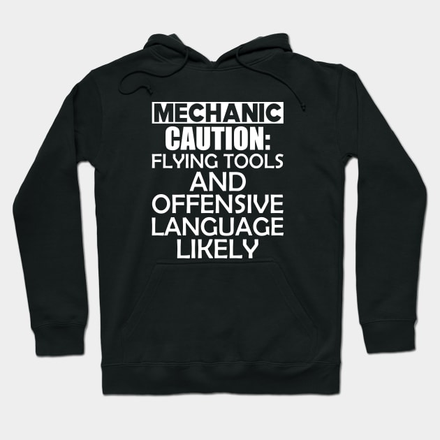 Mechanic Caution: Flying tools and offensive language likely Hoodie by KC Happy Shop